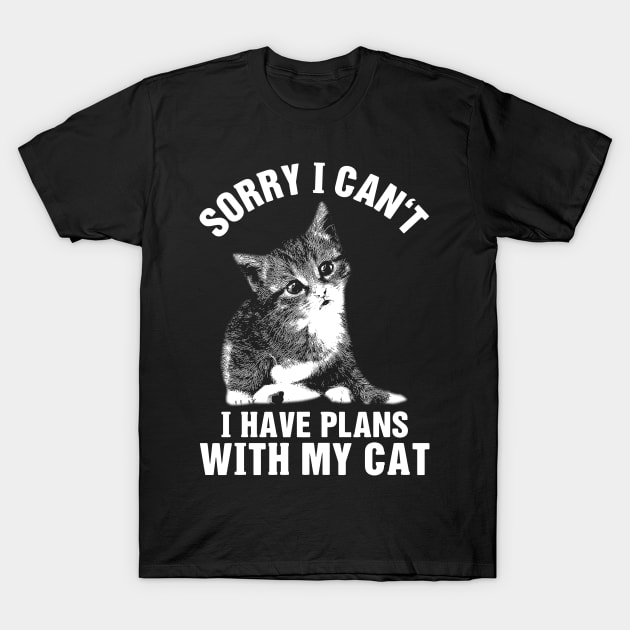 Sorry I Can't I Have Plans With My Cat T-Shirt by KsuAnn